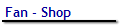 Fan - Shop